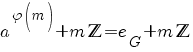 a^{varphi(m)}+m bbZ=e_G+m bbZ