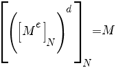 delim{[}{(delim{[}{M^{e}}{]}_N)^d}{]}_N=M
