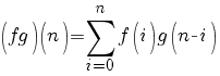 (fg)(n)=sum{i=0}{n}{f(i)g(n-i)}