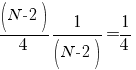 (N-2)/4 1/(N-2)=1/4