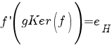 f prime(gKer(f))=e_H