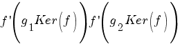 f prime (g_1Ker(f))f prime (g_2Ker(f))