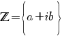 bbZ=delim{lbrace}{a+ib}{rbrace}
