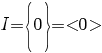 I=delim{lbrace}{0}{rbrace}= <0>