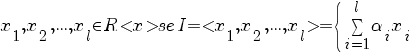 x_1,x_2,...,x_l in R<x> se I= <x_1,x_2,...,x_l> = delim{lbrace}{}{} sum{i=1}{l}{alpha_i x_i}