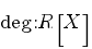 deg:R[X]