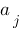 a_j