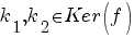 k_1,k_2 in Ker(f)