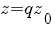 z=qz_0