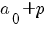 a_0+p