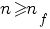 n>=n_f