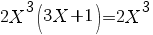 2X^3(3X+1)=2X^3