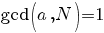 gcd(a,N)=1