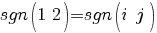 sgn(1~2)=sgn(i~j)