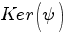 Ker(psi)