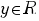 y in R