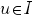 u in I