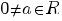 0<>a in R