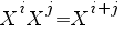 X^i X^j=X^{i+j}