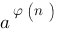 a^{varphi(n)}