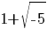 1+sqrt{-5}