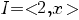 I=<2,x>