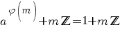 a^{varphi(m)}+m bbZ=1+m bbZ