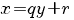 x=qy+r
