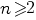 n>=2