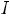 I